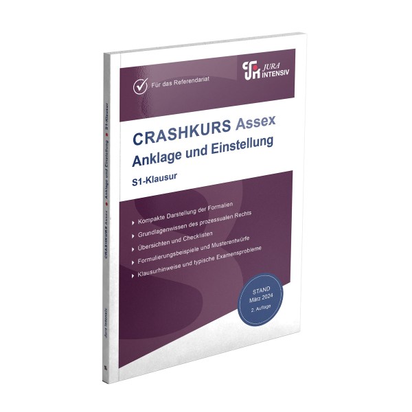 CRASHKURS Assex Anklage und Einstellung - S1-Klausur, 2. Auflage