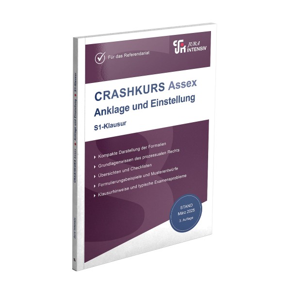 CRASHKURS Assex Anklage und Einstellung - S1-Klausur, 3. Auflage